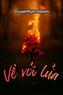 Về Với Lửa - Thính Phong Lâu Chủ