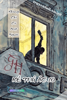 Không Chỉ Có Một Người - Kẻ Thủ Ác 10