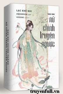 Sau Khi Xuyên Thành Nữ Chính Trong Truyện Ngược